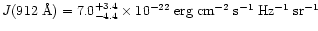 $J(912~{\rm\AA})=7.0_{-4.4}^{+3.4}
\times 10^{-22}\;{\rm erg\; cm^{-2}\; s^{-1}\; Hz^{-1}\; sr^{-1}}$