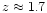 $z\approx 1.7$