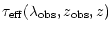 $\displaystyle \tau_{\rm eff}(\lambda_{\rm obs},z_{\rm obs},z)$