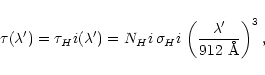 \begin{displaymath}\tau(\lambda')=
\tau_H{\sc i} (\lambda')=
N_H{\sc i}\, \sigma_H{\sc i} \,
\left(\frac{\lambda'}{912~\mbox{\AA}}\right)^3,
\end{displaymath}
