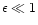 $\epsilon\ll1$