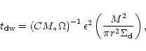\begin{displaymath}t_{\rm {}dw}= \left(CM_{\ast}\Omega\right)^{-1}\epsilon^2
\left(\frac{M^2}{\pi{}r^2 \Sigma_{{\rm d}}}\right),
\end{displaymath}