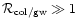 ${{\cal R}}_{\rm {}col/gw}\gg1$