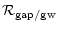 $\displaystyle {\cal R}_{\rm {}gap/gw}$