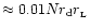 $\approx0.01Nr_{\rm {d}}r_{_{\rm {}L}}$