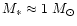 $M_{\ast}\approx1~M_{\odot}$