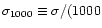 $\sigma_{1000}\equiv\sigma/(1000$