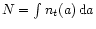 $N=\int{}n_t(a)\,{\rm d}{a}$