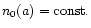 $n_0(a)={\rm {}const.}$