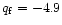 $q_{{\rm f}}=-4.9$