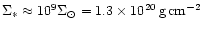 $\Sigma_{\ast}\approx10^9\Sigma_{\odot}=1.3\times10^{20}\,{\rm {}g\,cm^{-2}}$