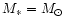 $M_\ast=M_{\odot}$