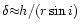 $\delta{\approx}h/(r\sin{i})$