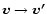 $\vec{v}\rightarrow\vec{v'}$