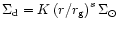 $\Sigma_{{\rm d}}=K\left(r/r_{\rm {}g}\right)^s\Sigma_{\odot}$