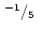 $\mbox{$\,^{-1}/_{5}$ }$