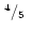 $\mbox{$\,^{4}/_{5}$ }$