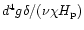 $d^4 g\delta/(\nu\chi H_{\rm p})$