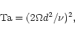 \begin{displaymath}{\rm Ta}=(2\Omega d^2/\nu)^2,
\end{displaymath}