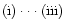 $(\mbox{i})\cdot\cdot\cdot(\mbox{iii})$
