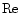 $\mbox{Re}$