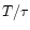 $T/\tau$