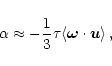 \begin{displaymath}\alpha\approx-\frac{1}{3}\tau\langle\vec{\omega}\cdot\vec{u}\rangle\,,
\end{displaymath}