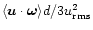 $\langle\vec{u}\cdot\vec{\omega}\rangle d/3u_{\rm rms}^2$