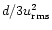 $d/3u_{\rm rms}^2$