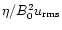 $\eta/B_0^2 u_{\rm rms}$