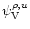$\psi_{\rm V}^{\rho,u}$