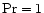 ${\rm Pr}=1$