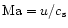 ${\rm Ma}=u/c_{\rm s}$
