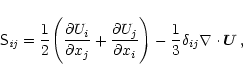\begin{displaymath}\tens{S}_{\it ij}=\frac{1}{2}\Bigg(\frac{\partial U_i}{\parti...
...artial x_i}
\Bigg)-\frac{1}{3}\delta_{ij}\nabla\cdot\vec{U}\,,
\end{displaymath}