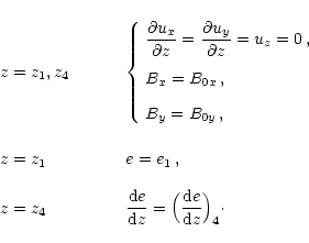 \begin{displaymath}\begin{array}{ll}
z=z_1,z_4\hspace{1cm}&\left\{\begin{array}{...
...d}z}={\Big(}\frac{{\rm d}e}{{\rm d}z}{\Big)}_4\cdot
\end{array}\end{displaymath}