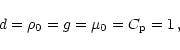 \begin{displaymath}d=\rho_0=g=\mu_0=C_{\rm p}=1\,,
\end{displaymath}