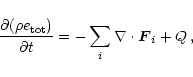 \begin{displaymath}\frac{\partial(\rho e_{\rm tot})}{\partial t}=-\sum_i\nabla\cdot\vec{F}_i+Q\,,
\end{displaymath}