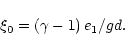 \begin{displaymath}\xi_0=(\gamma-1)\,e_1/gd.
\end{displaymath}
