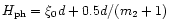 $H_{\rm ph}=\xi_0 d+0.5 d/(m_2+1)$