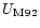 $U_{\rm M\,92}$