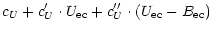 $\displaystyle c_U + c_U' \cdot U_{\rm ec} + c_U'' \cdot (U_{\rm ec} - B_{\rm ec})$