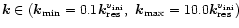 $\vec{k} \in (\vec{k}_{\min}=0.1\vec{k}_{\rm res}^{v_{\rm ini}},~\vec{k}_{\max}=10.0\vec{k}_{\rm res}^{v_{\rm ini}})$