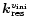 $\vec{k}_{\rm res}^{v_{\rm ini}}$