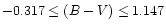 $ -0.317\leq (B-V)\leq 1.147 $