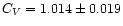 $ C_{V}=1.014\pm 0.019 $