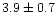 \( 3.9\pm 0.7 \)