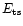 $E_{\rm ts}$