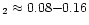 $_{2}\approx 0.08{-}0.16$