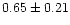 $0.65\pm 0.21$
