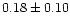$0.18\pm 0.10$